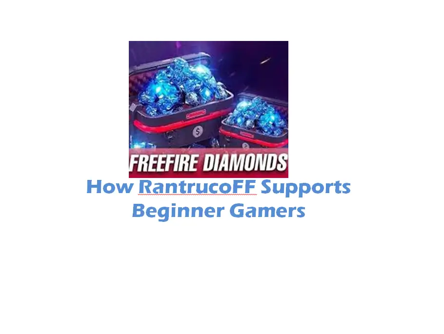 How RantrucoFF Supports Beginner Gamers?